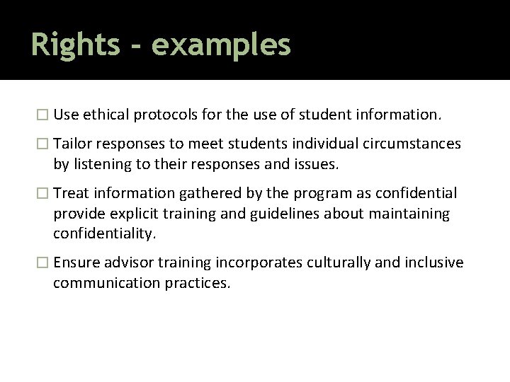 Rights - examples � Use ethical protocols for the use of student information. �