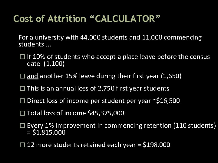 Cost of Attrition “CALCULATOR” For a university with 44, 000 students and 11, 000