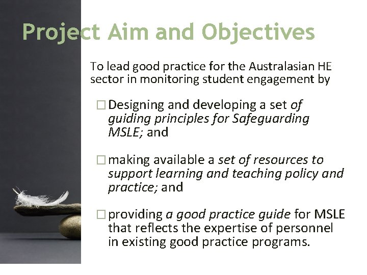 Project Aim and Objectives To lead good practice for the Australasian HE sector in