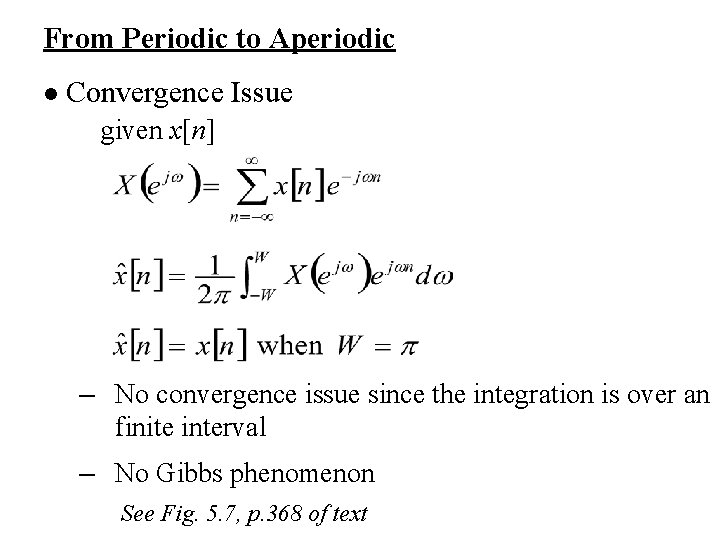 From Periodic to Aperiodic l Convergence Issue given x[n] – No convergence issue since