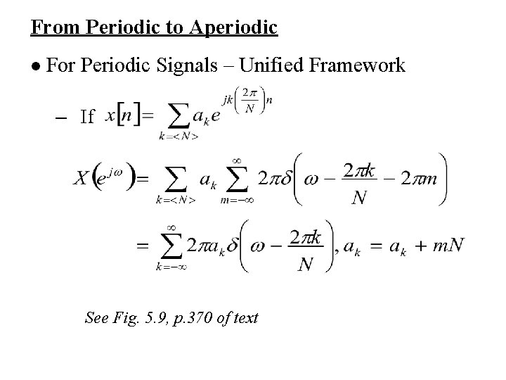 From Periodic to Aperiodic l For Periodic Signals – Unified Framework – If See