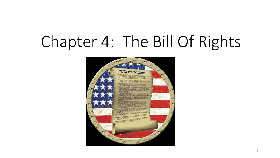 Chapter 4: The Bill Of Rights 1 