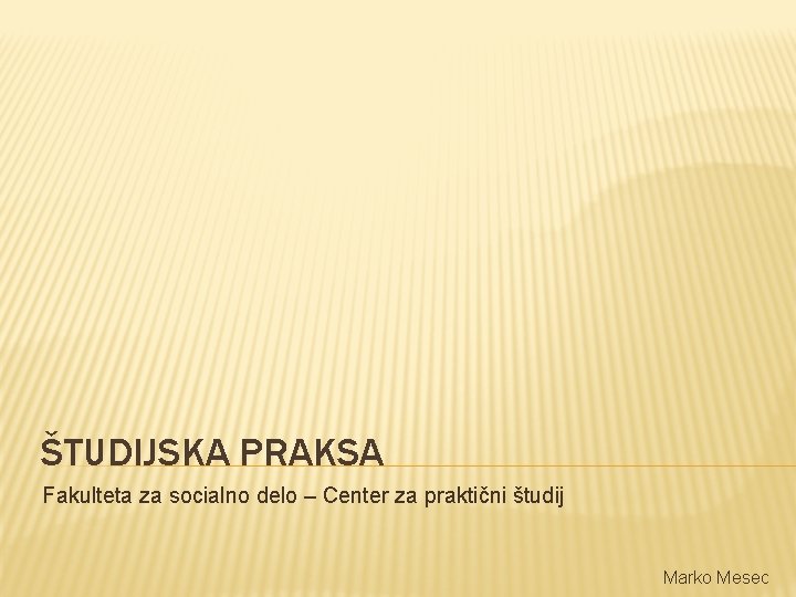 TUDIJSKA PRAKSA Fakulteta za socialno delo Center za
