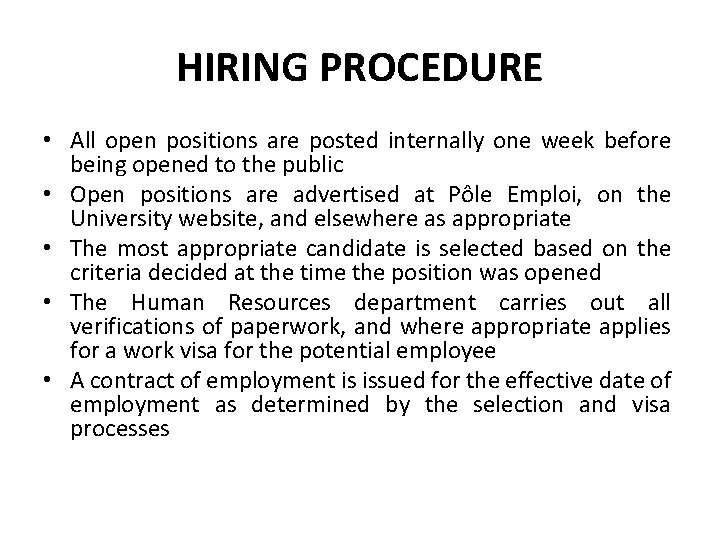 HIRING PROCEDURE • All open positions are posted internally one week before being opened