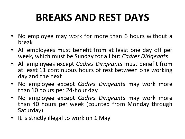 BREAKS AND REST DAYS • No employee may work for more than 6 hours