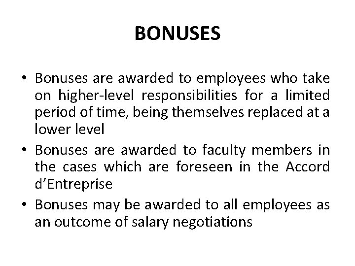 BONUSES • Bonuses are awarded to employees who take on higher-level responsibilities for a