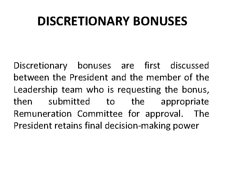 DISCRETIONARY BONUSES Discretionary bonuses are first discussed between the President and the member of