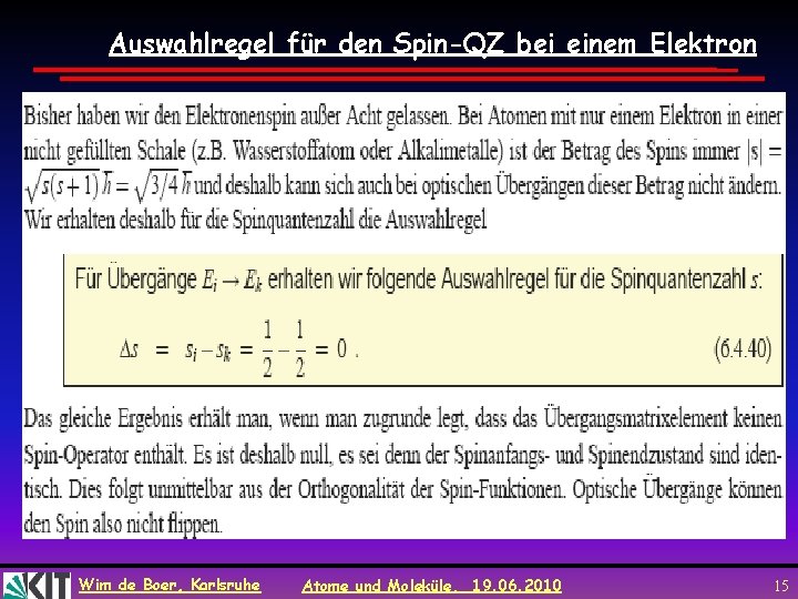 Auswahlregel für den Spin-QZ bei einem Elektron Wim de Boer, Karlsruhe Atome und Moleküle,