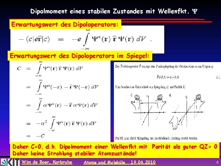 Dipolmoment eines stabilen Zustandes mit Wellenfkt. Erwartungswert des Dipoloperators: Erwartungswert des Dipoloperators im Spiegel: