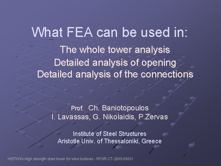 What FEA can be used in: The whole tower analysis Detailed analysis of opening