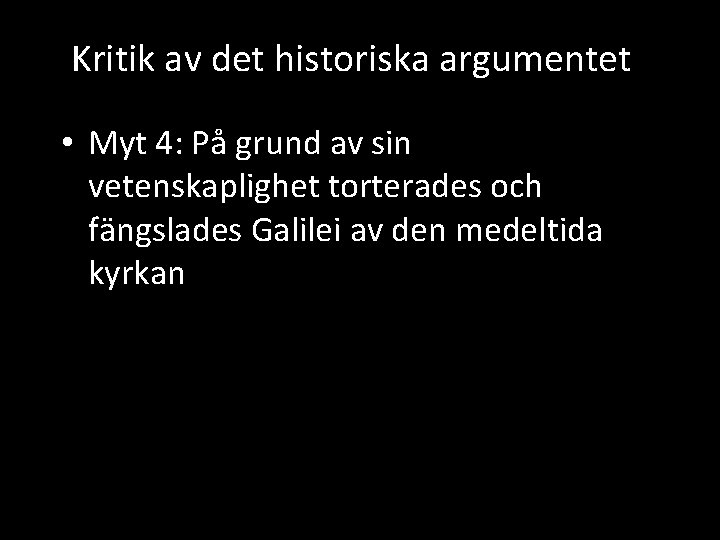 Kritik av det historiska argumentet • Myt 4: På grund av sin vetenskaplighet torterades