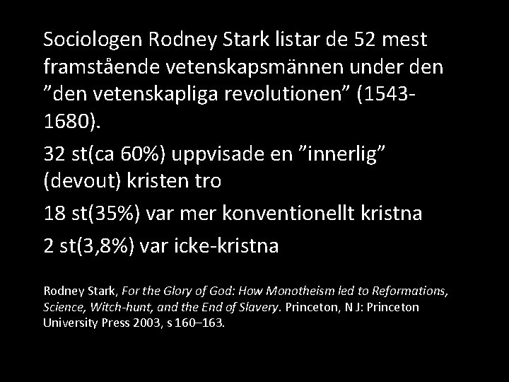 Sociologen Rodney Stark listar de 52 mest framstående vetenskapsmännen under den ”den vetenskapliga revolutionen”