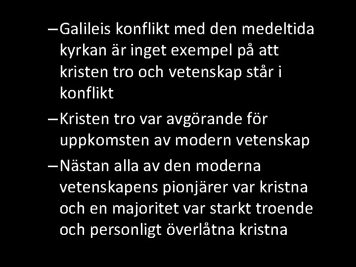 – Galileis konflikt med den medeltida kyrkan är inget exempel på att kristen tro