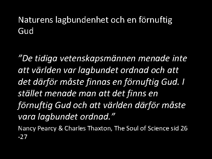 Naturens lagbundenhet och en förnuftig Gud ”De tidiga vetenskapsmännen menade inte att världen var