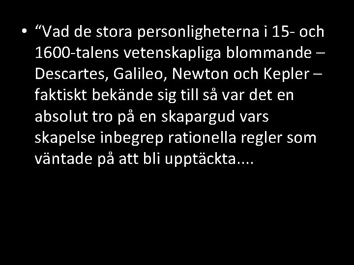  • “Vad de stora personligheterna i 15 - och 1600 -talens vetenskapliga blommande