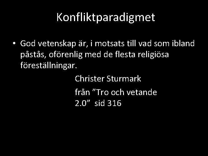 Konfliktparadigmet • God vetenskap är, i motsats till vad som ibland påstås, oförenlig med