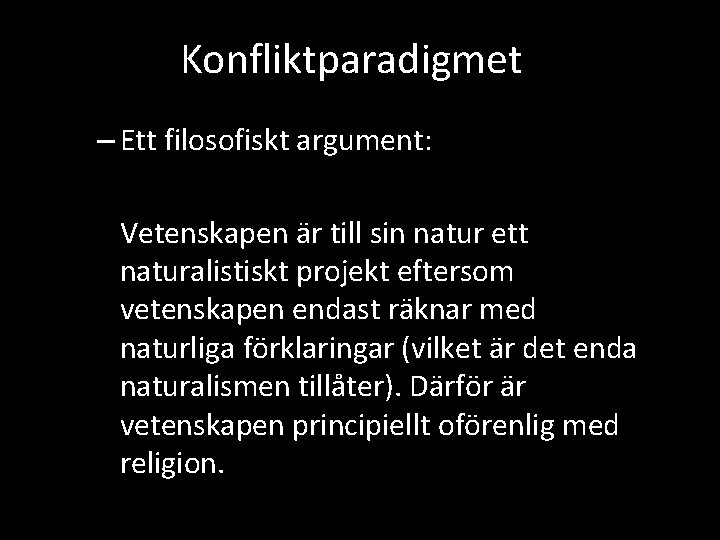 Konfliktparadigmet – Ett filosofiskt argument: Vetenskapen är till sin natur ett naturalistiskt projekt eftersom