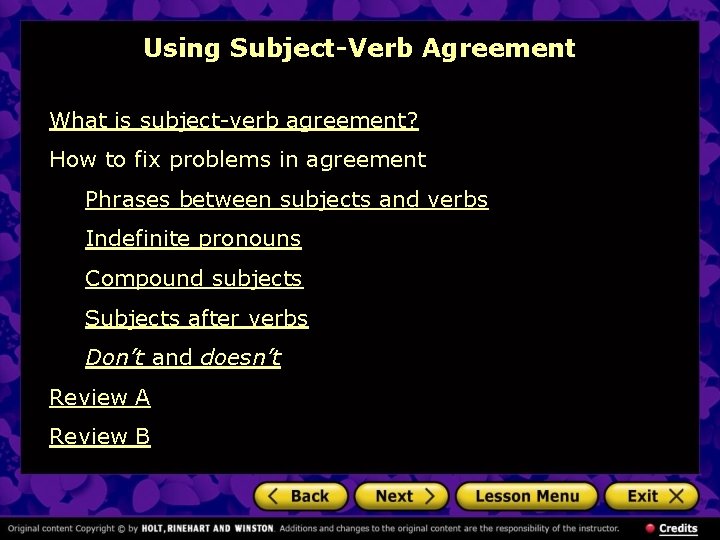 Using Subject-Verb Agreement What is subject-verb agreement? How to fix problems in agreement Phrases