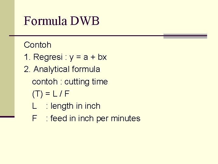 Formula DWB Contoh 1. Regresi : y = a + bx 2. Analytical formula