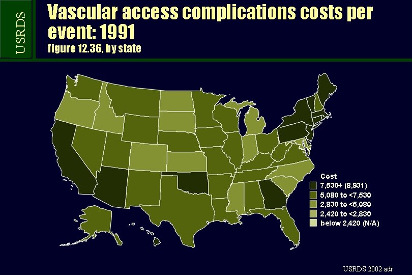 USRDS Vascular access complications costs per event: 1991 figure 12. 36, by state Cost