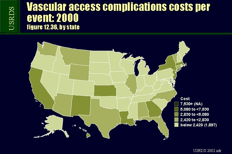 USRDS Vascular access complications costs per event: 2000 figure 12. 36, by state Cost