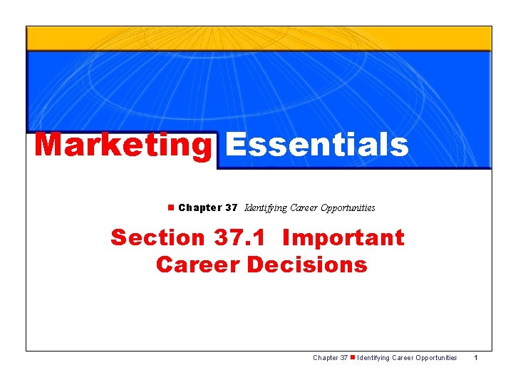 Marketing Essentials n Chapter 37 Identifying Career Opportunities Section 37. 1 Important Career Decisions