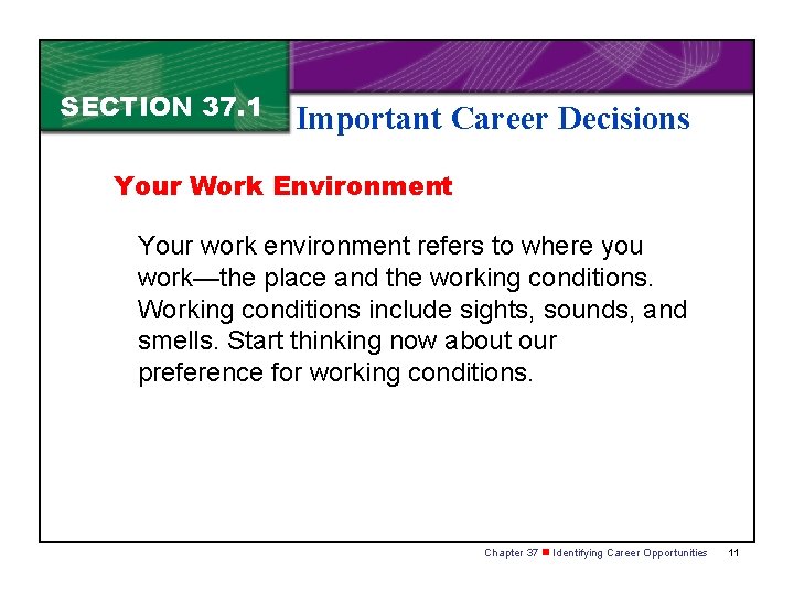 SECTION 37. 1 Important Career Decisions Your Work Environment Your work environment refers to