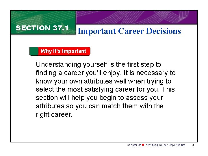 SECTION 37. 1 Important Career Decisions Why It's Important Understanding yourself is the first