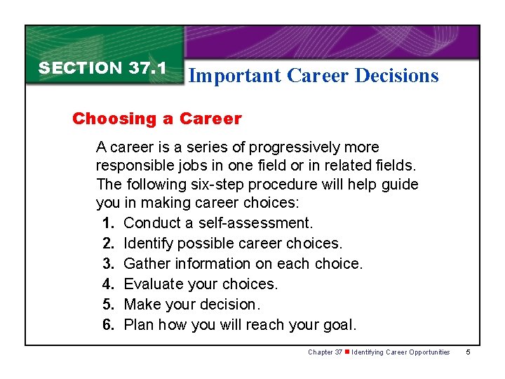 SECTION 37. 1 Important Career Decisions Choosing a Career A career is a series