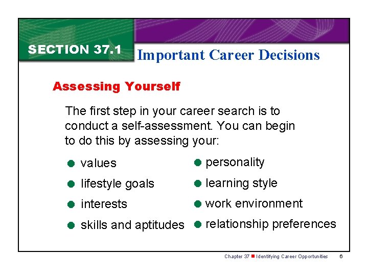 SECTION 37. 1 Important Career Decisions Assessing Yourself The first step in your career