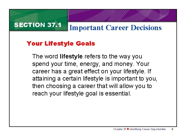 SECTION 37. 1 Important Career Decisions Your Lifestyle Goals The word lifestyle refers to