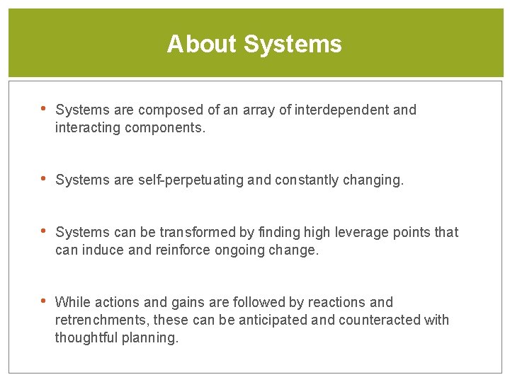 About Systems • Systems are composed of an array of interdependent and interacting components.