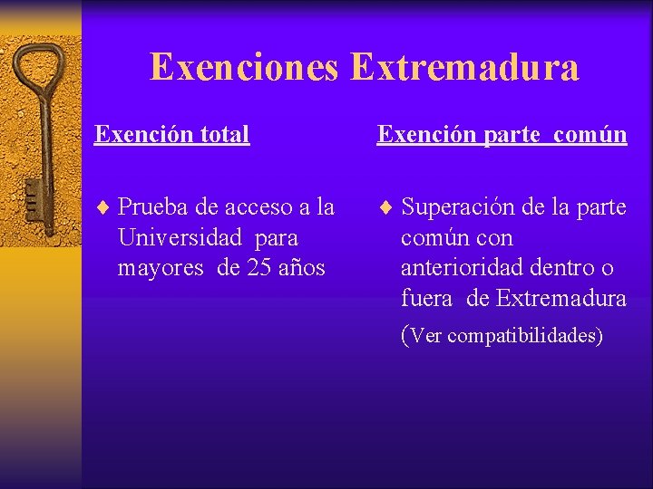 Exenciones Extremadura Exención total Exención parte común ¨ Prueba de acceso a la ¨