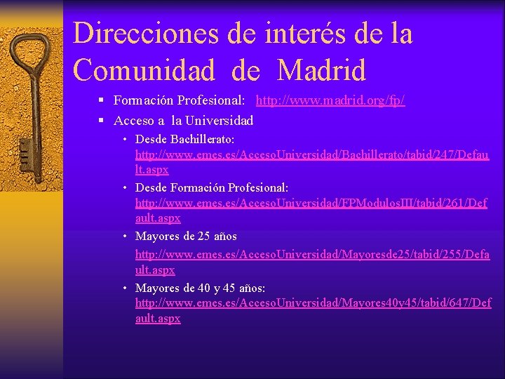 Direcciones de interés de la Comunidad de Madrid § Formación Profesional: http: //www. madrid.