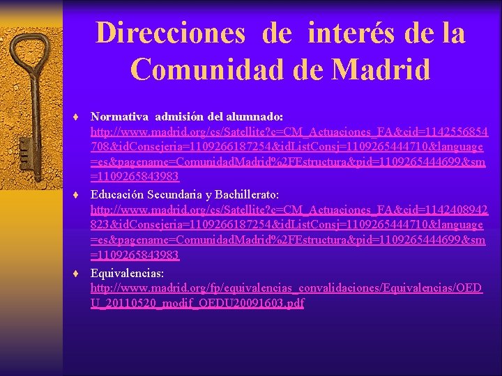 Direcciones de interés de la Comunidad de Madrid ¨ Normativa admisión del alumnado: http: