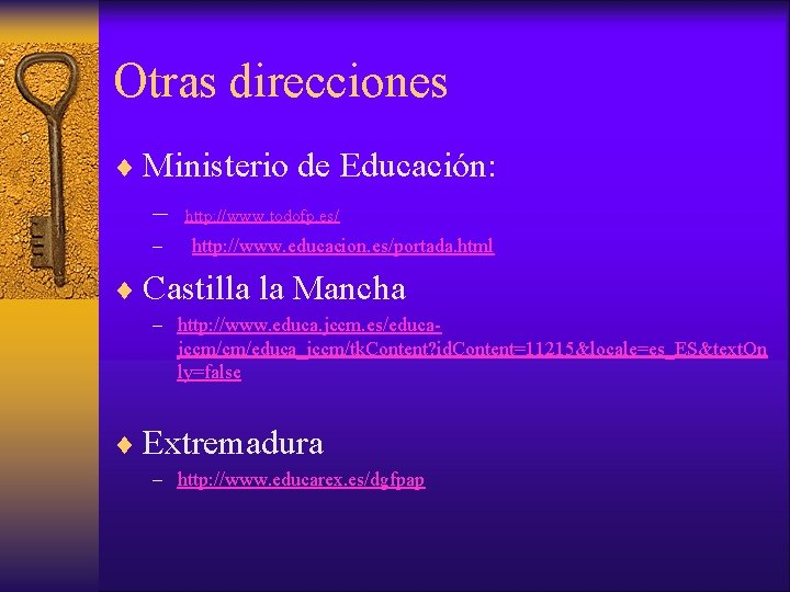 Otras direcciones ¨ Ministerio de Educación: – http: //www. todofp. es/ – http: //www.