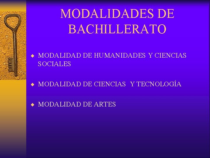 MODALIDADES DE BACHILLERATO ¨ MODALIDAD DE HUMANIDADES Y CIENCIAS SOCIALES ¨ MODALIDAD DE CIENCIAS