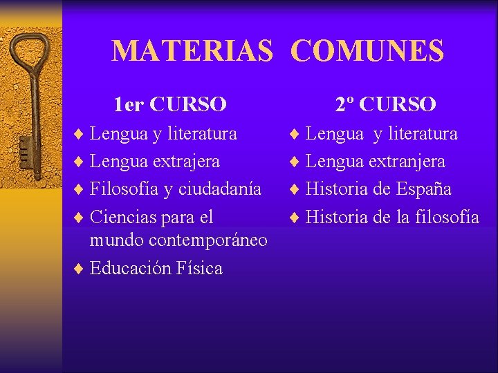 MATERIAS COMUNES 1 er CURSO 2º CURSO ¨ Lengua y literatura ¨ Lengua extrajera