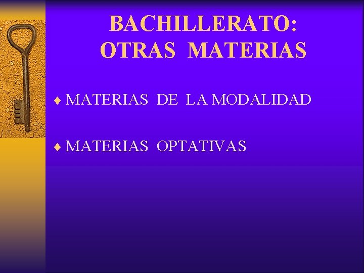 BACHILLERATO: OTRAS MATERIAS ¨ MATERIAS DE LA MODALIDAD ¨ MATERIAS OPTATIVAS 