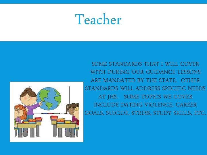 Teacher SOME STANDARDS THAT I WILL COVER WITH DURING OUR GUIDANCE LESSONS ARE MANDATED