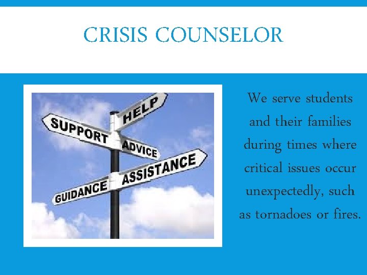 CRISIS COUNSELOR We serve students and their families during times where critical issues occur