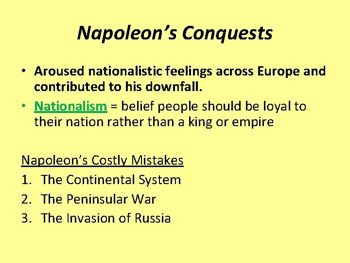 Napoleon’s Conquests • Aroused nationalistic feelings across Europe and contributed to his downfall. •