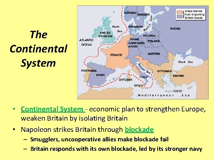 The Continental System • Continental System - economic plan to strengthen Europe, weaken Britain