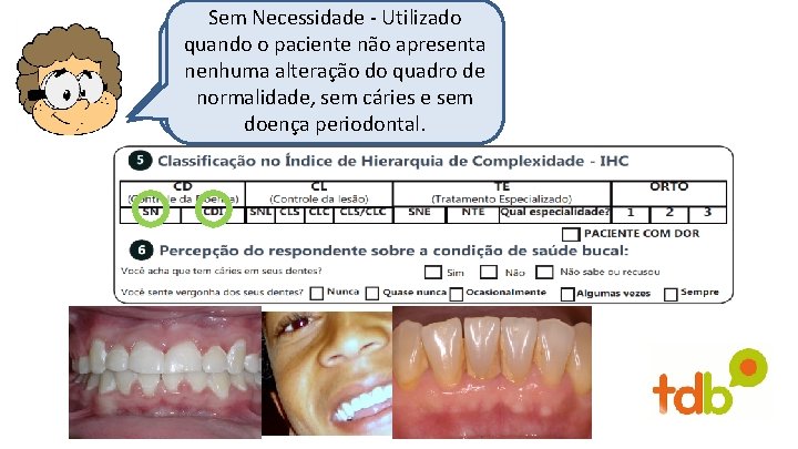 Sem Necessidade - Utilizado Controle deatenção Doença Individual Muita para o quando o paciente