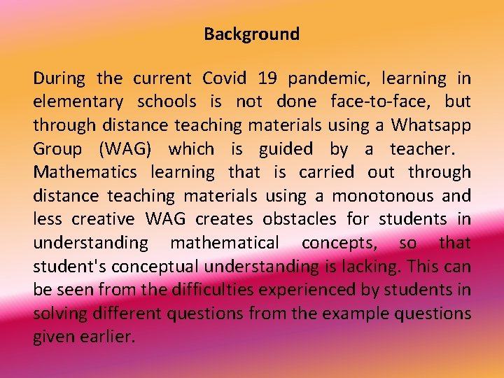 Background During the current Covid 19 pandemic, learning in elementary schools is not done