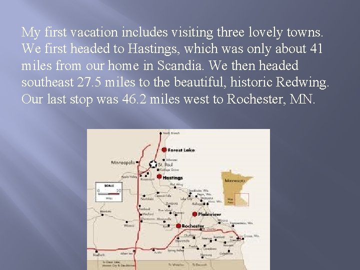 My first vacation includes visiting three lovely towns. We first headed to Hastings, which