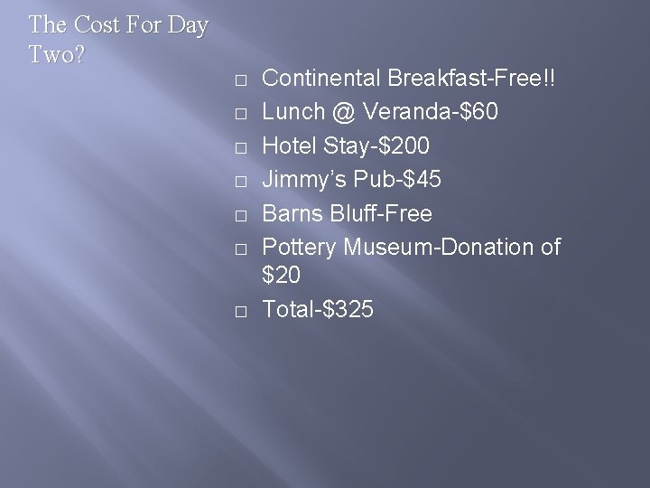 The Cost For Day Two? � � � � Continental Breakfast-Free!! Lunch @ Veranda-$60