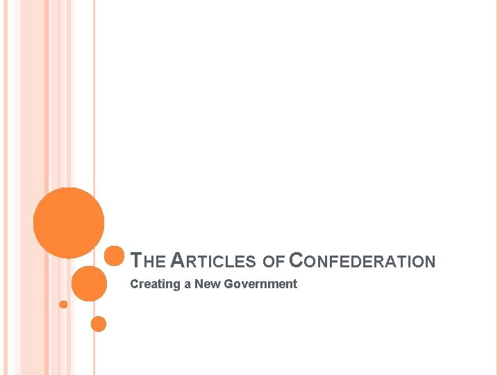 THE ARTICLES OF CONFEDERATION Creating a New Government 