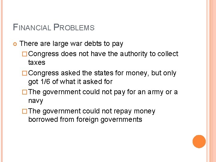 FINANCIAL PROBLEMS There are large war debts to pay � Congress does not have