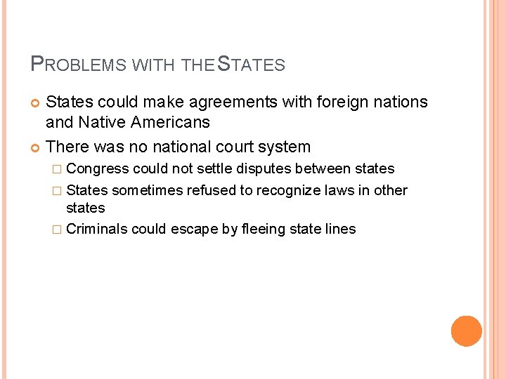 PROBLEMS WITH THE STATES States could make agreements with foreign nations and Native Americans